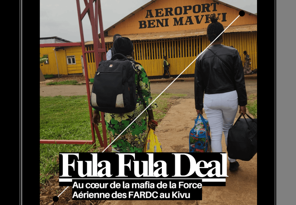 FULA FULA DEAL, au cœur de la mafia de la force aérienne des FARDC au Kivu